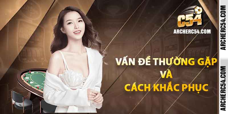 Vấn đề thường gặp và cách khắc phục